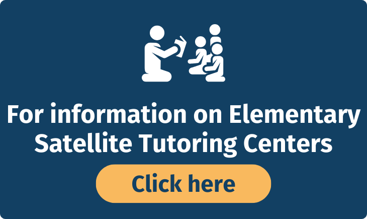 For information on Elementary Satellite Tutoring Centers Click Here